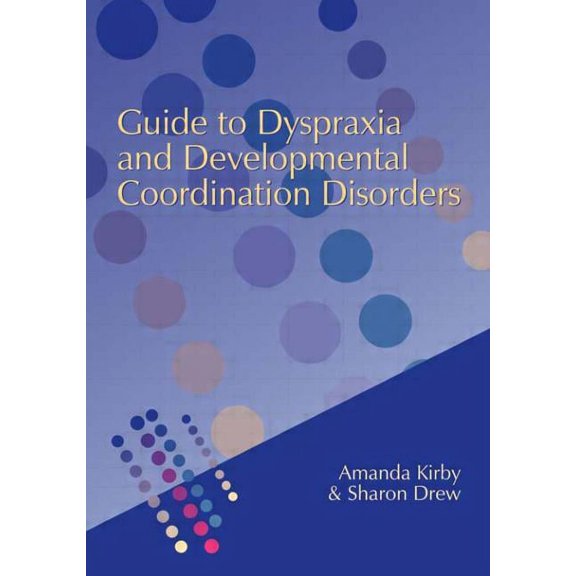 Guide to Dyspraxia and Developmental Coordination Disorders, (Paperback)