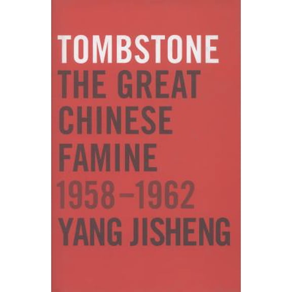 Pre-Owned Tombstone: The Great Chinese Famine, 1958-1962 (Hardcover) 0374277931 9780374277932