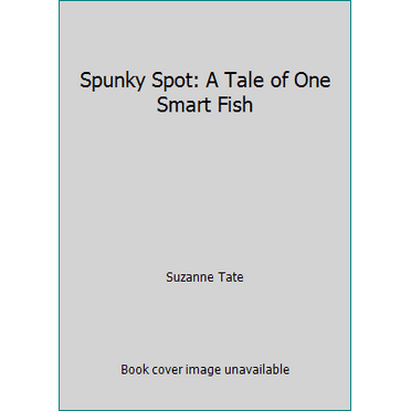 Pre-Owned Spunky Spot: A Tale of One Smart Fish (Paperback) 0961634464 9780961634469