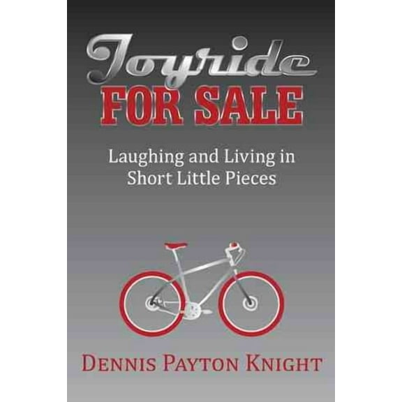 Joyride for Sale : Laughing and Living in Short Little Pieces