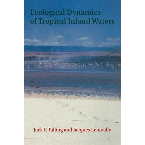 Ecological Dynamics of Tropical Inland Waters, (Paperback)