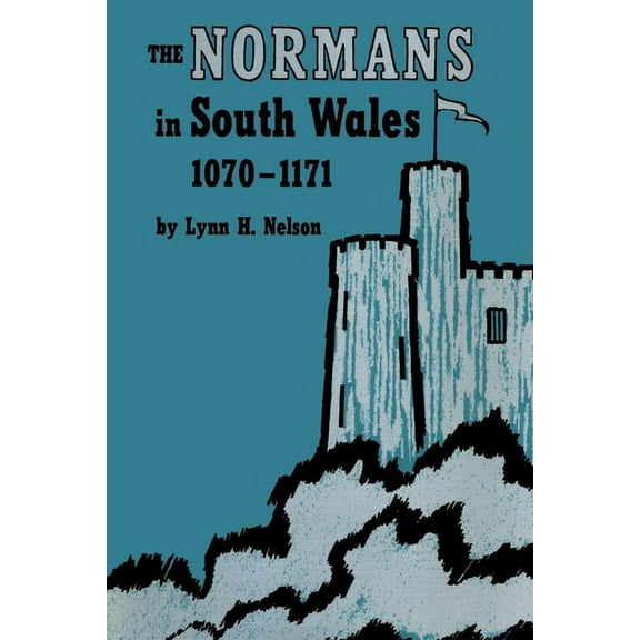 The Normans in South Wales, 1070-1171, (Paperback)