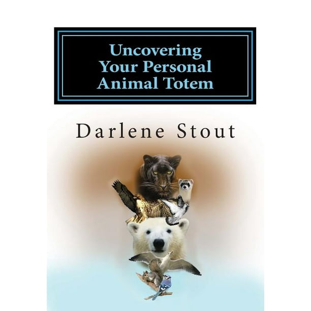 Uncovering Your Personal Animal Totem (Paperback) 