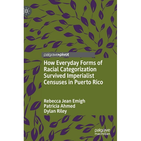 How Everyday Forms of Racial Categorization Survived Imperialist Censuses in Puerto Rico, (Hardcover)