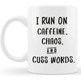 thumbnail image 2 of I Run On Caffeine Chaos Cuss Swearing Rude Expletive Profanities Prank Joke Coffee Mug Gag Gift Ideas for Him Her Men Women Bestfriend Girlfriend Boyfriend Husband Dad Uncle Brother, 2 of 8