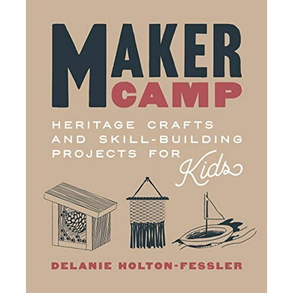 Pre-Owned Maker Camp: Heritage Crafts and Skill-Building Projects for Kids Paperback