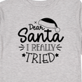 thumbnail image 4 of Inktastic Christmas, Dear Santa I Really Tried, Santa Hat, Typography Boys or Girls Long Sleeve Toddler T-Shirt, 4 of 5