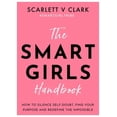 thumbnail image 2 of Pre-Owned The Smart Girls Handbook: How to Silence Self-Doubt, Find Your Purpose and Redefine the Impossible, (Paperback), 2 of 2