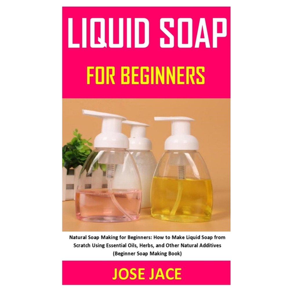 Liquid Soap for Beginners Natural Soap Making for Beginners How to