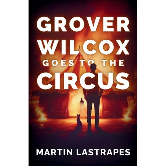 Grover Wilcox Goes to the Circus, (Paperback)