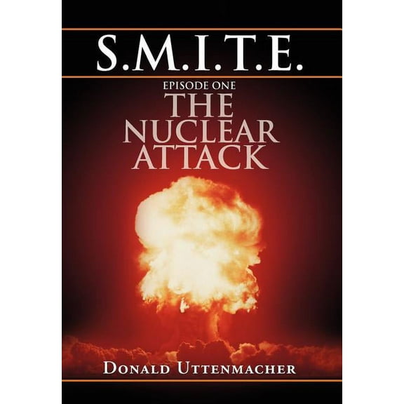 S.M.I.T.E. Episode One the Nuclear Attack (Hardcover)