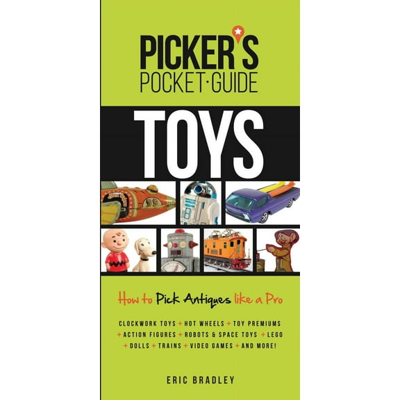 Picker's Pocket Guide - Toys : How to Pick Antiques Like a Pro