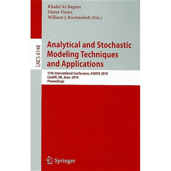 Analytical and Stochastic Modeling Techniques and Applications: 17th International Conference, Asmta 2010, Cardiff, Uk, , (Paperback)