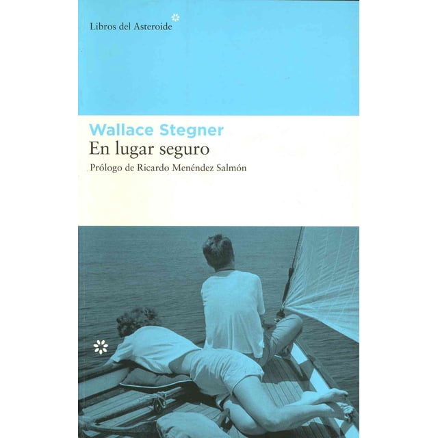 EN LUGAR SEGURO LIBROS DEL ASTEROIDE WALLACE STEGNER