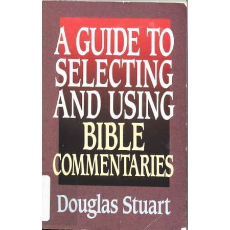 Pre-Owned A Guide to Selecting and Using Bible Commentaries (Paperback) 0849932289 9780849932281
