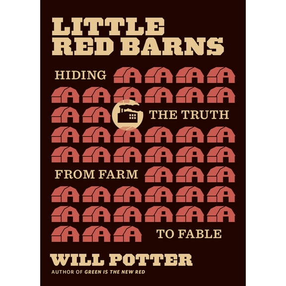 Little Red Barns: Hiding the Truth, from Farm to Fable, (Paperback)