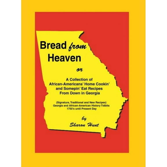 Bread From Heaven: Or A Collection of African-Americans' Home Cookin' and Somepin' Eat Recipes from Down in Georgia (Paperback)