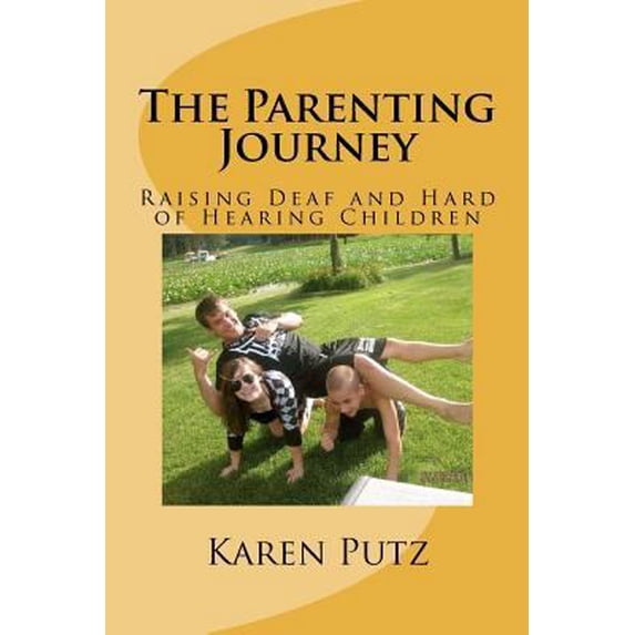 Pre-Owned The Parenting Journey, Raising Deaf and Hard of Hearing Children (Paperback) 1479353019 9781479353019