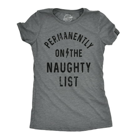 Womens Permanently On The Naughty List Funny Christmas Tee For Ladies (Dark Heather Grey) - M Womens Graphic Tees
