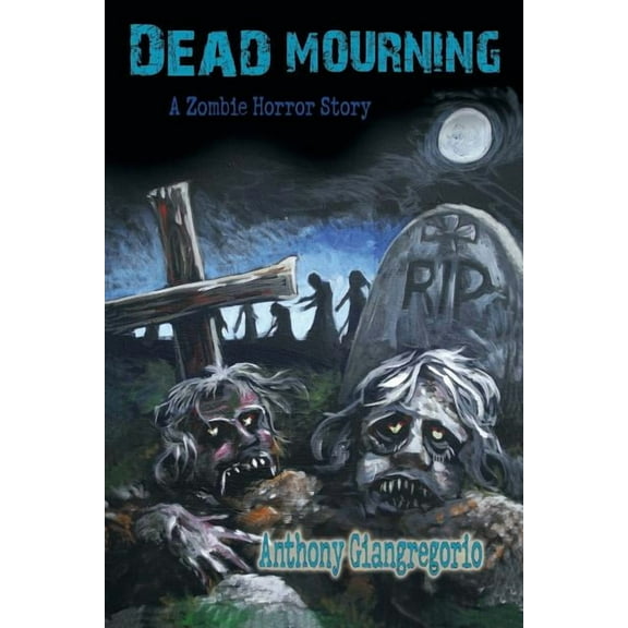 Dead Mourning: A Zombie Horror Story, (Paperback)