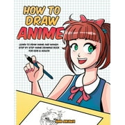 How to Draw Anime: Learn to Draw Anime and Manga - Step by Step Anime Drawing Book for Kids & Adults (Paperback)