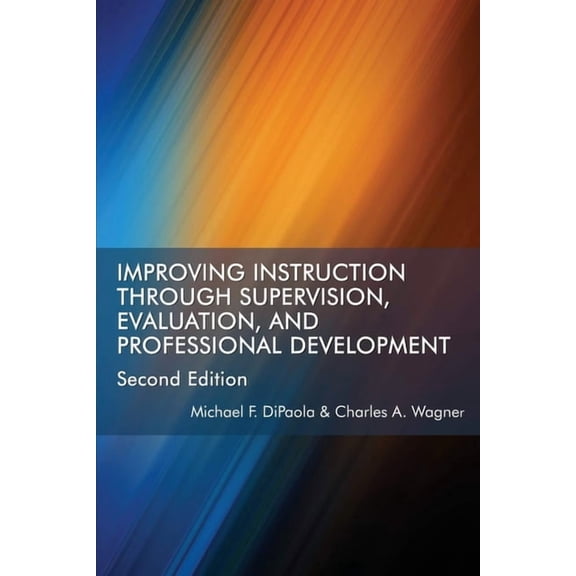 Improving Instruction Through Supervision, Evaluation, and Professional Development Second Edition, (Paperback)