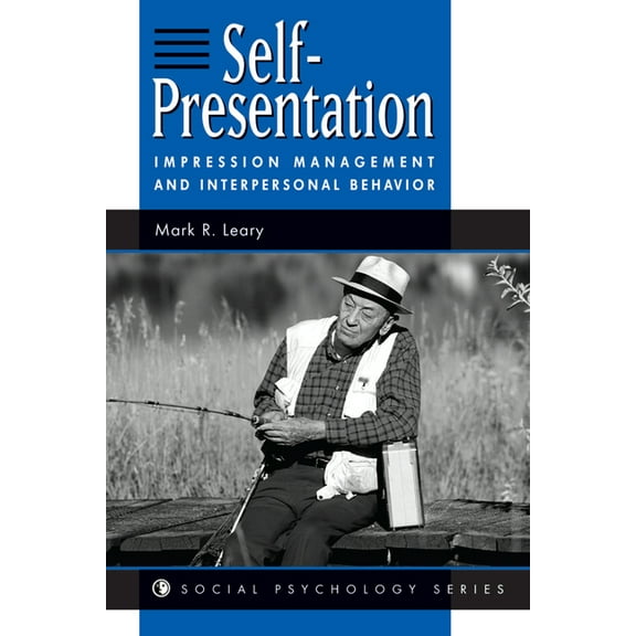Self-presentation: Impression Management And Interpersonal Behavior, (Hardcover)