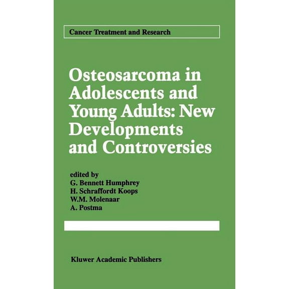Cancer Treatment and Research Osteosarcoma in Adolescents and Young Adults: New Developments and Controversies, Book 62, (Hardcover)