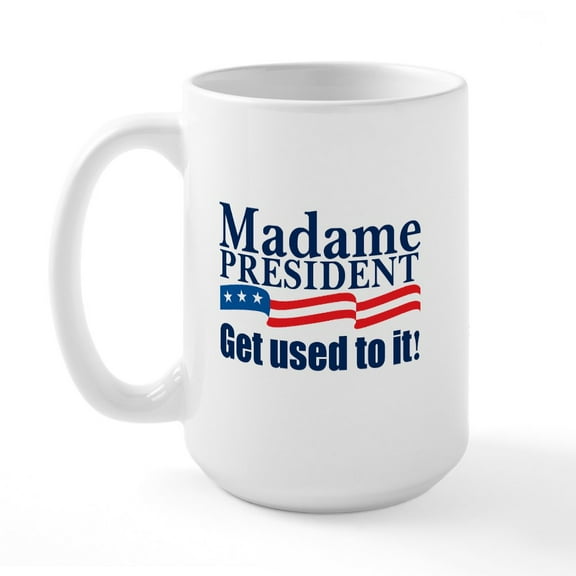 CafePress - MADAME PRESIDENT Large Mug - 15 oz Ceramic Large White Novelty Mug