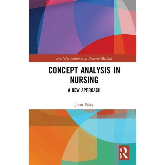 Routledge Advances in Research Methods Concept Analysis in Nursing: A New Approach, (Hardcover)