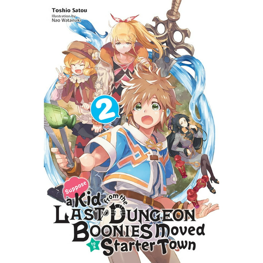 Suppose A Kid From The Duengon Suppose a Kid from the Last Dungeon Boonies Moved to a Starter Town: Vol. 2 (light novel