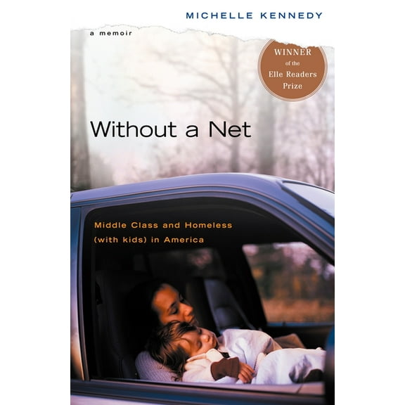 Without a Net: Middle Class and Homeless with Kids in America, (Paperback)