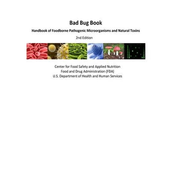 Pre-Owned Bad Bug Book Handbook of Foodborne Pathogenic Microorganisms and Natural Toxins