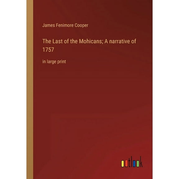 The Last of the Mohicans; A narrative of 1757 : in large print (Paperback)