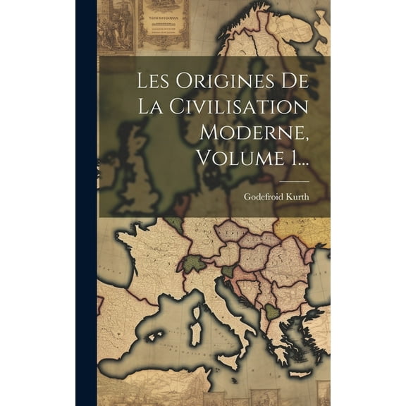 Les Origines De La Civilisation Moderne, Volume 1... (Hardcover)