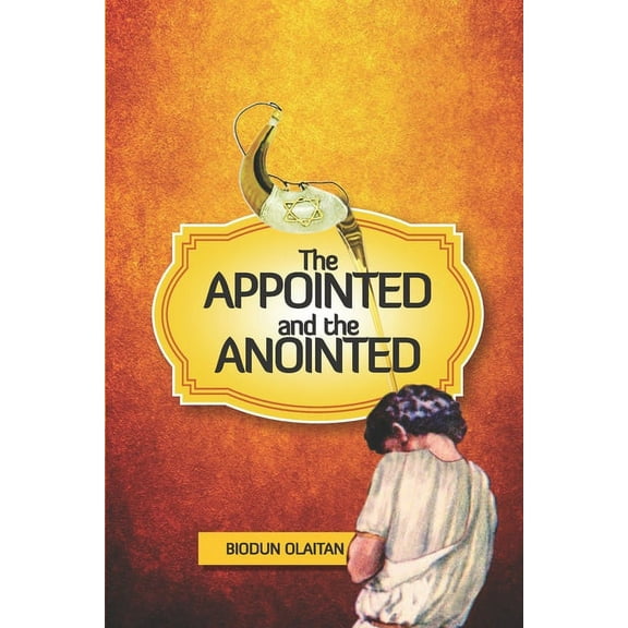 The Appointed and the Anointed (Paperback)