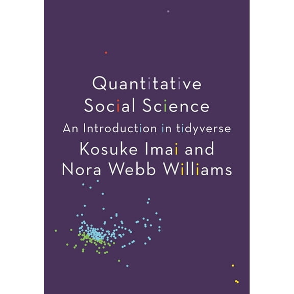 Quantitative Social Science: An Introduction in Tidyverse, (Paperback)