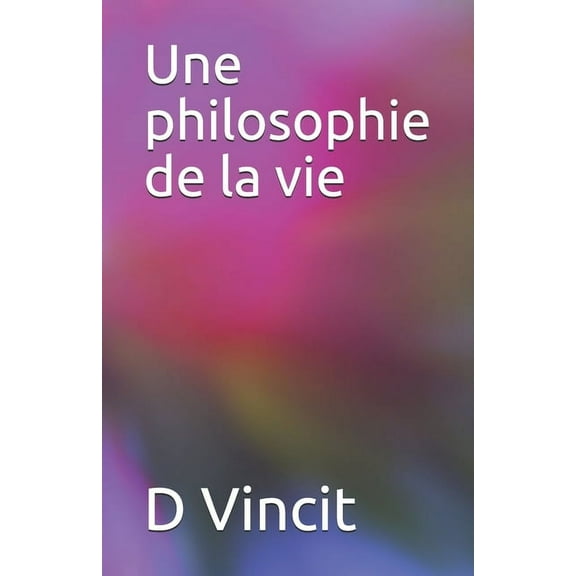 Une philosophie de la vie (Paperback)