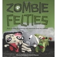 thumbnail image 1 of Pre-Owned Zombie Felties: How to Raise 16 Gruesome Felt Creatures from the Undead (Paperback) 0740797646 9780740797644, 1 of 1
