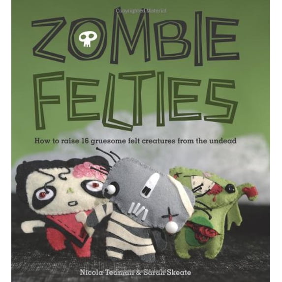 Pre-Owned Zombie Felties: How to Raise 16 Gruesome Felt Creatures from the Undead (Paperback) 0740797646 9780740797644