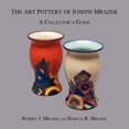 thumbnail image 1 of La Poterie d'Art de Joseph Mrazek: un Guide de Collectionneur, 1 of 2
