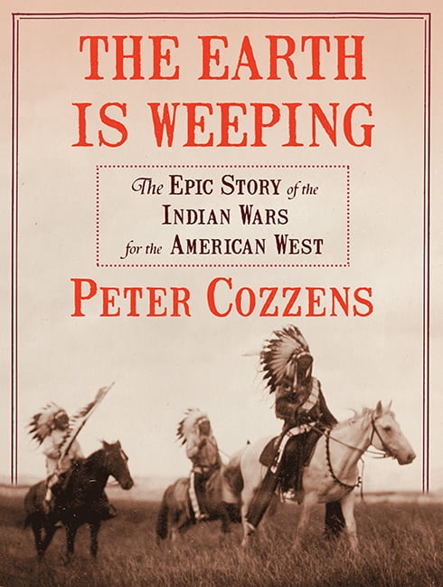the earth is weeping by peter cozzens the earth is weeping by peter cozzens
