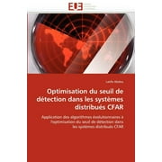 Optimisation Du Seuil de Dtection Dans Les Systmes Distribus Cfar (Paperback)