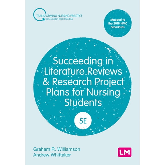 Transforming Nursing Practice Succeeding in Literature Reviews and Research Project Plans for Nursing Students (Fifth Edition), (Paperback)
