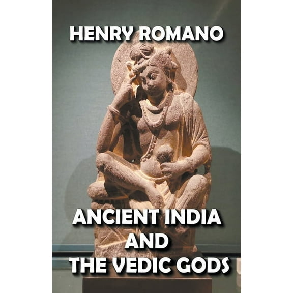Ancient India and the Vedic Gods, (Paperback)
