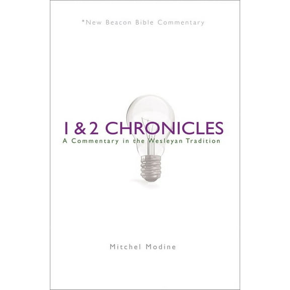 New Beacon Bible Commentary 1 & 2 Chronicles: A Commentary in the Wesleyan Tradition, (Paperback)