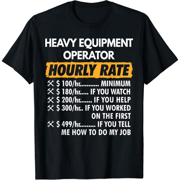 Premium Comfort - Heavy Equipment Operator Hourly Rate Funny Construction T-Shirt