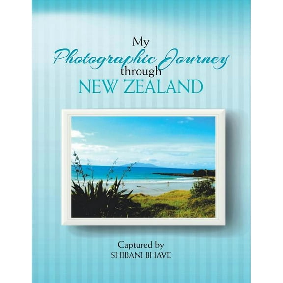 My Photographic Journey Through New Zealand (Paperback)