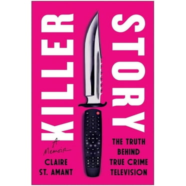 Killer Story: The Truth Behind True Crime Television, (Hardcover)