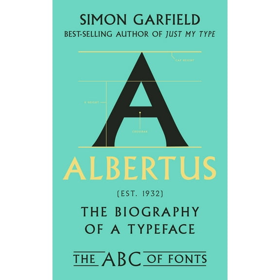 The ABC of Fonts Albertus: The Biography of a Typeface, (Hardcover)